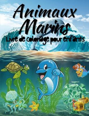 Book cover for Animaux Marins Livre de Coloriage Pour Enfants