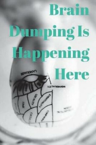 Cover of Brain Dumping Is Happening Here