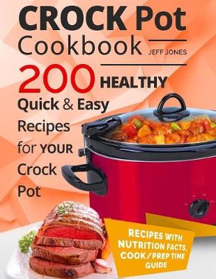 Book cover for Crock Pot Cookbook - 200 Healthy, Quick and Easy Recipes for Your Crock Pot