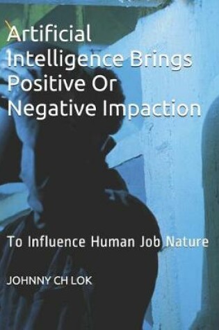 Cover of Artificial Intelligence Brings Positive Or Negative Impaction