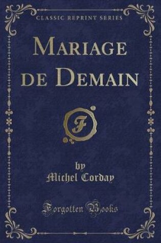 Cover of Mariage de Demain (Classic Reprint)