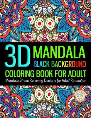 Book cover for 3D Mandala Coloring Book For Adult Black Background Stress Relieving Design For Adult Relaxation
