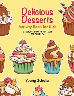 Book cover for Delicious Desserts Activity Book for Kids