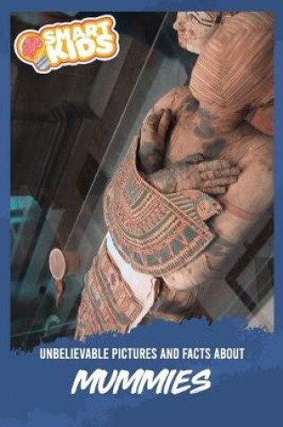 Cover of Unbelievable Pictures and Facts About Mummies