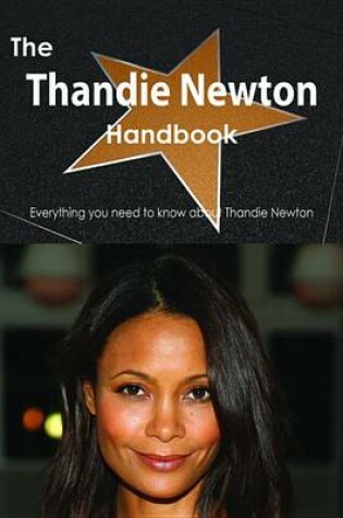 Cover of The Thandie Newton Handbook - Everything You Need to Know about Thandie Newton