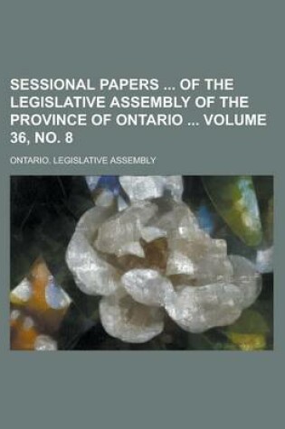 Cover of Sessional Papers of the Legislative Assembly of the Province of Ontario Volume 36, No. 8