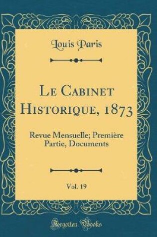Cover of Le Cabinet Historique, 1873, Vol. 19