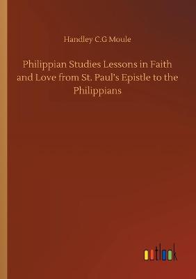 Book cover for Philippian Studies Lessons in Faith and Love from St. Paul's Epistle to the Philippians