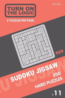 Book cover for Turn On The Logic Sudoku Jigsaw 200 Hard Puzzles 9x9 (11)
