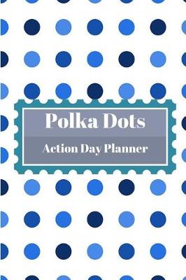 Book cover for Polka Dots Action Day Planner