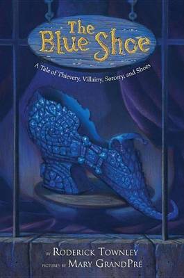 Book cover for Blue Shoe, The: A Tale of Thievery, Villainy, Sorcery, and Shoes