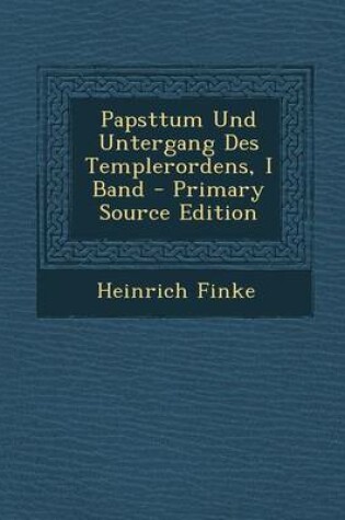 Cover of Papsttum Und Untergang Des Templerordens, I Band