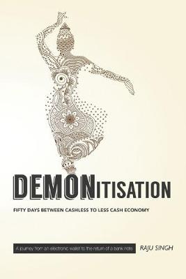 Book cover for Demonetisation; Fifty Days Between Cashless to Less Cash Economy