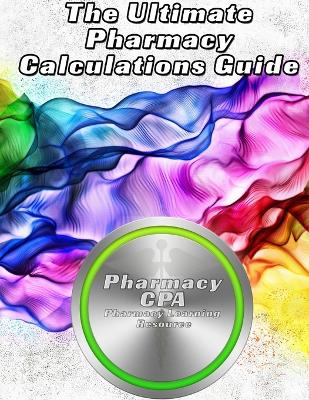 Book cover for The Ultimate Pharmacy Calculations Guide