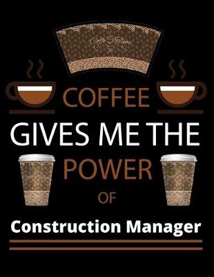 Book cover for COFFEE gives me the power of Construction Manager