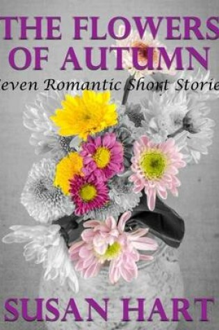 Cover of The Flowers of Autumn: Seven Romantic Short Stories