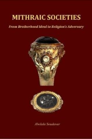 Cover of Mithraic Societies: from Brotherhood Ideal to Religion's Adversary