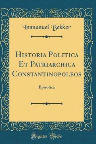 Cover of Historia Politica Et Patriarchica Constantinopoleos