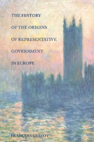 Cover of History of the Origins of Representative Government in Europe