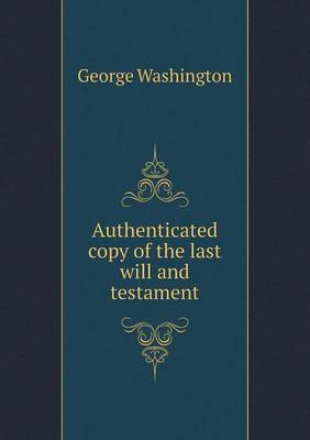 Book cover for Authenticated copy of the last will and testament
