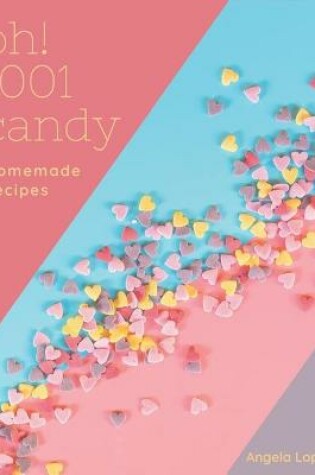 Cover of Oh! 1001 Homemade Candy Recipes