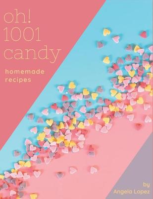 Book cover for Oh! 1001 Homemade Candy Recipes