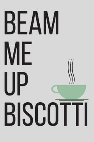 Cover of Beam Me Up Biscotti Journal