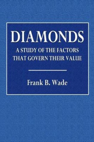 Cover of Diamonds. a Study of the Factors That Govern Their Value