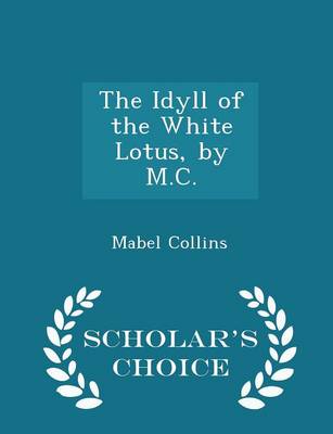 Book cover for The Idyll of the White Lotus, by M.C. - Scholar's Choice Edition