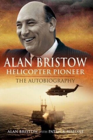 Cover of Alan Bristow: Helicopter Pioneer: The Autobiography