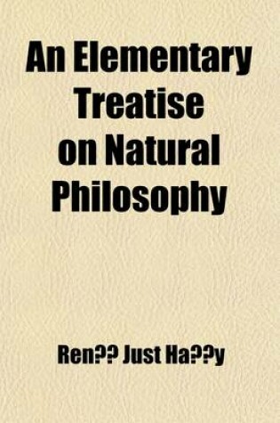 Cover of An Elementary Treatise on Natural Philosophy Volume 1