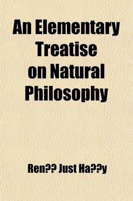 Book cover for An Elementary Treatise on Natural Philosophy Volume 1