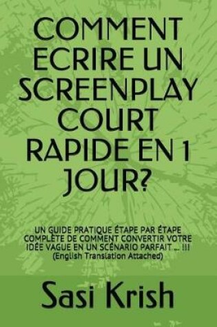 Cover of Comment Ecrire Un Screenplay Court Rapide En 1 Jour?