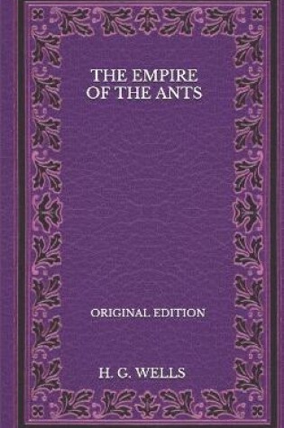 Cover of The Empire Of The Ants - Original Edition