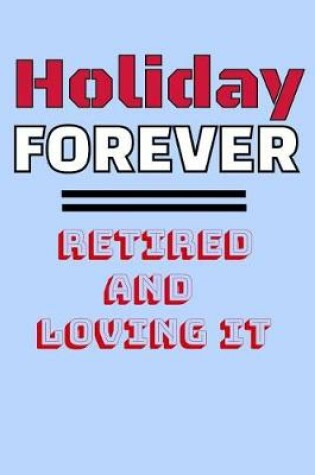 Cover of Holiday Forever Retired And Loving It