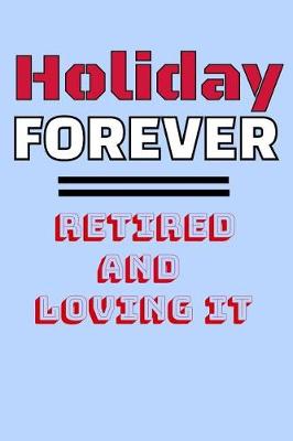 Cover of Holiday Forever Retired And Loving It