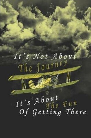 Cover of It's Not About The Journey - It's About The Fun Of Getting There