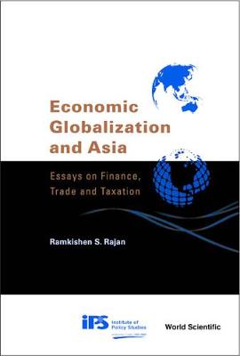 Book cover for Economic Globalization And Asia: Essays On Finance, Trade And Taxation