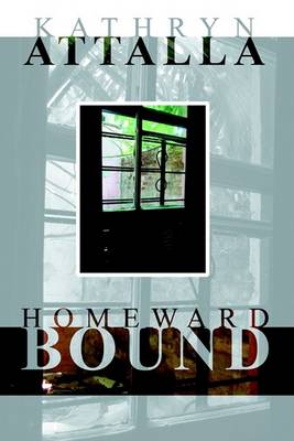 Homeward Bound by Kathryn Attalla