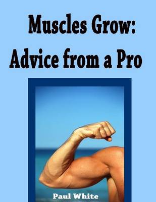 Book cover for Muscles Grow: Advice from a Pro