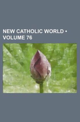 Cover of New Catholic World (Volume 76)