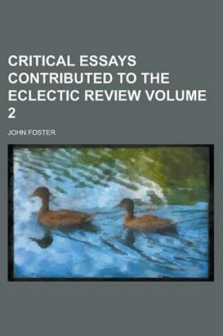 Cover of Critical Essays Contributed to the Eclectic Review Volume 2