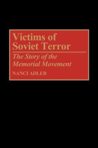 Cover of Victims of Soviet Terror: The Story of the Memorial Movement