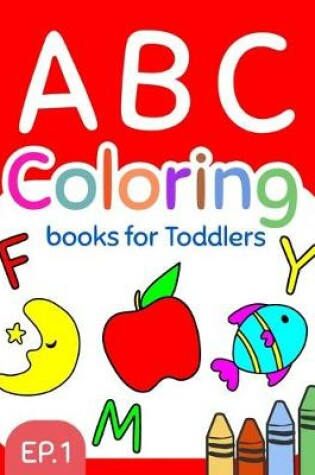 Cover of ABC Coloring Books for Toddlers EP.1