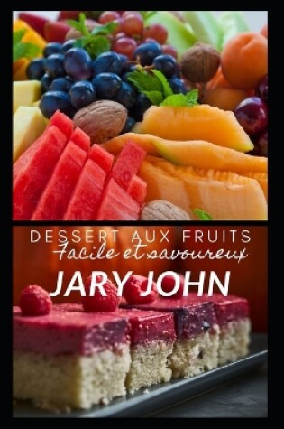 Cover of Dessert aux fruits. Facile et savoureux