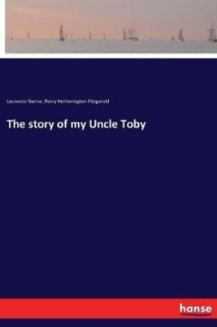 Cover of The story of my Uncle Toby