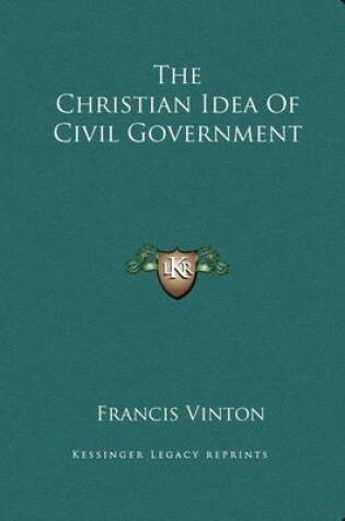 Cover of The Christian Idea of Civil Government