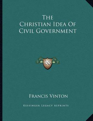 Book cover for The Christian Idea of Civil Government