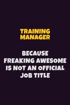 Book cover for Training Manager, Because Freaking Awesome Is Not An Official Job Title