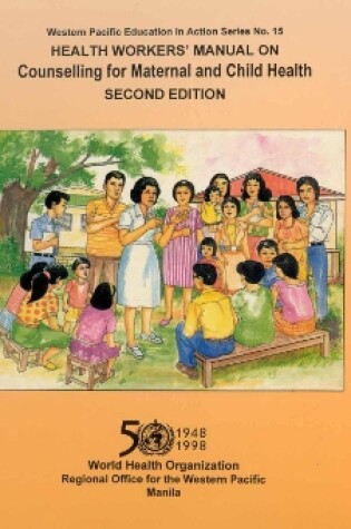 Cover of Health Worker's Manual on Counselling for Maternal and Child Health